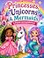 Princesses, Unicorns & Mermaids by Deborah Waite