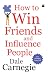 HOW TO WIN FRIENDS AND INFL...