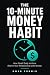 The 10-Minute Money Habit by Owen Corwin