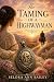 The Taming of a Highwayman by Selora Ann Bailey