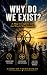 WHY DO WE EXIST?: A MAP TO ...