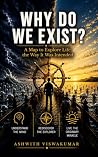 WHY DO WE EXIST?: A MAP TO EXPLORE LIFE THE WAY IT WAS INTENDED WHY DO WE EXIST?: A MAP TO EXPLORE LIFE THE WAY IT WAS INTENDED