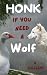 Honk If You Need a Wolf: M/...