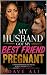 MY HUSBAND GOT MY BEST FRIE...