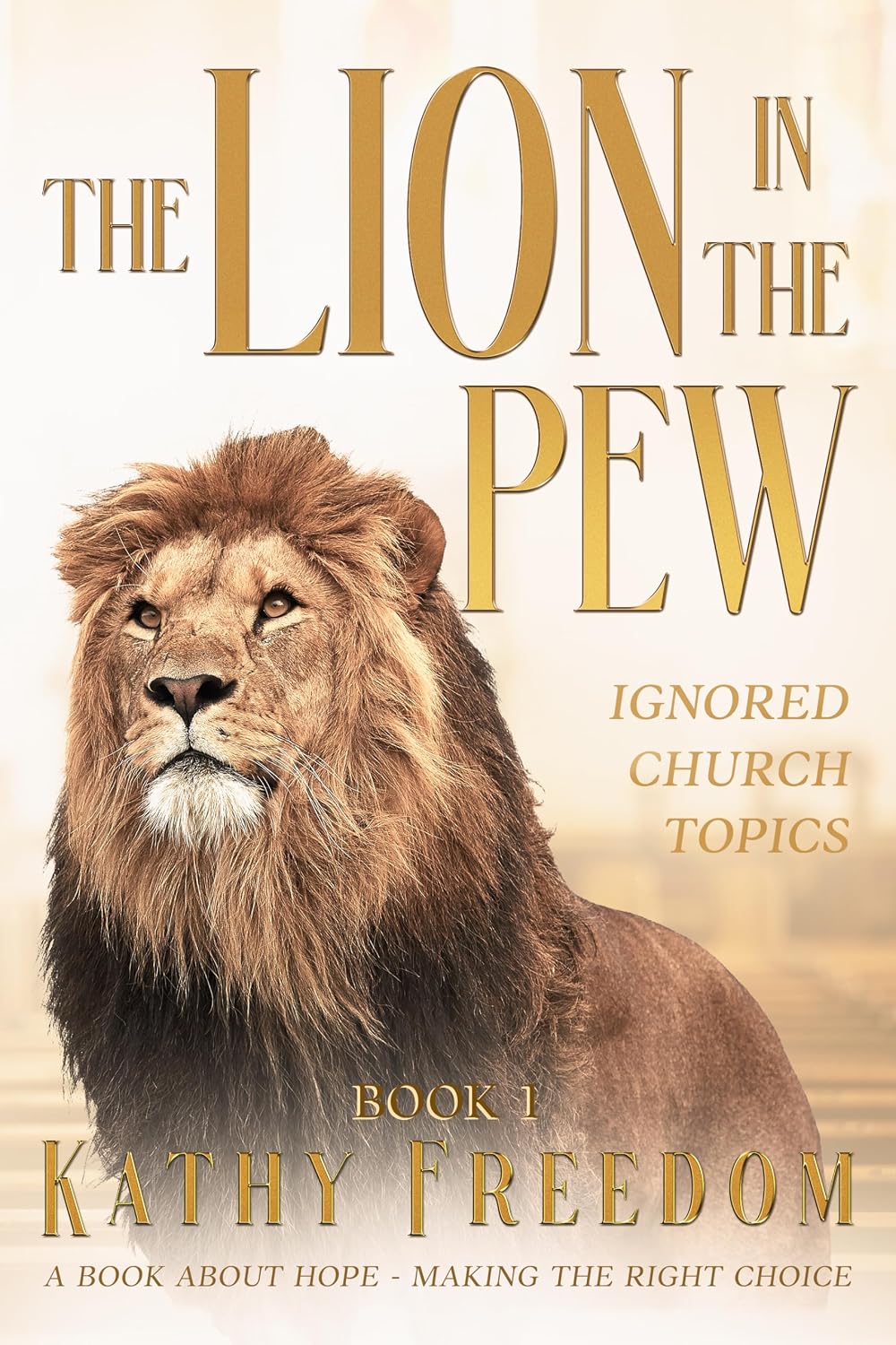 The Lion in the Pew - Ignored Church Topics: A book about Hope - Making the Right Choice