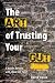 The Art of Trusting Your Gu...