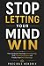 Stop Letting Your Mind Win:...