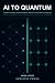 AI to Quantum: Quantum Comp...