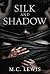 Silk and Shadow