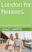 London for Retirees: Your C...