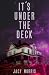 It's Under the Deck by Jacy Morris