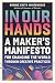 In Our Hands: A Maker's Manifesto for Changing the World Through Creative Practices