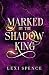 Marked By the Shadow King: an enemies to lovers fantasy romance