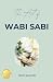 The Art of Wabi Sabi by Martin Somerville