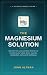 The Magnesium solution