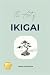 The Art of Ikigai: The Prac...