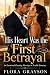 His Heart Was the First Betrayal by flora grayson