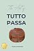 The Art of Tutto Passa: The...