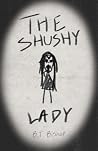The Shushy Lady