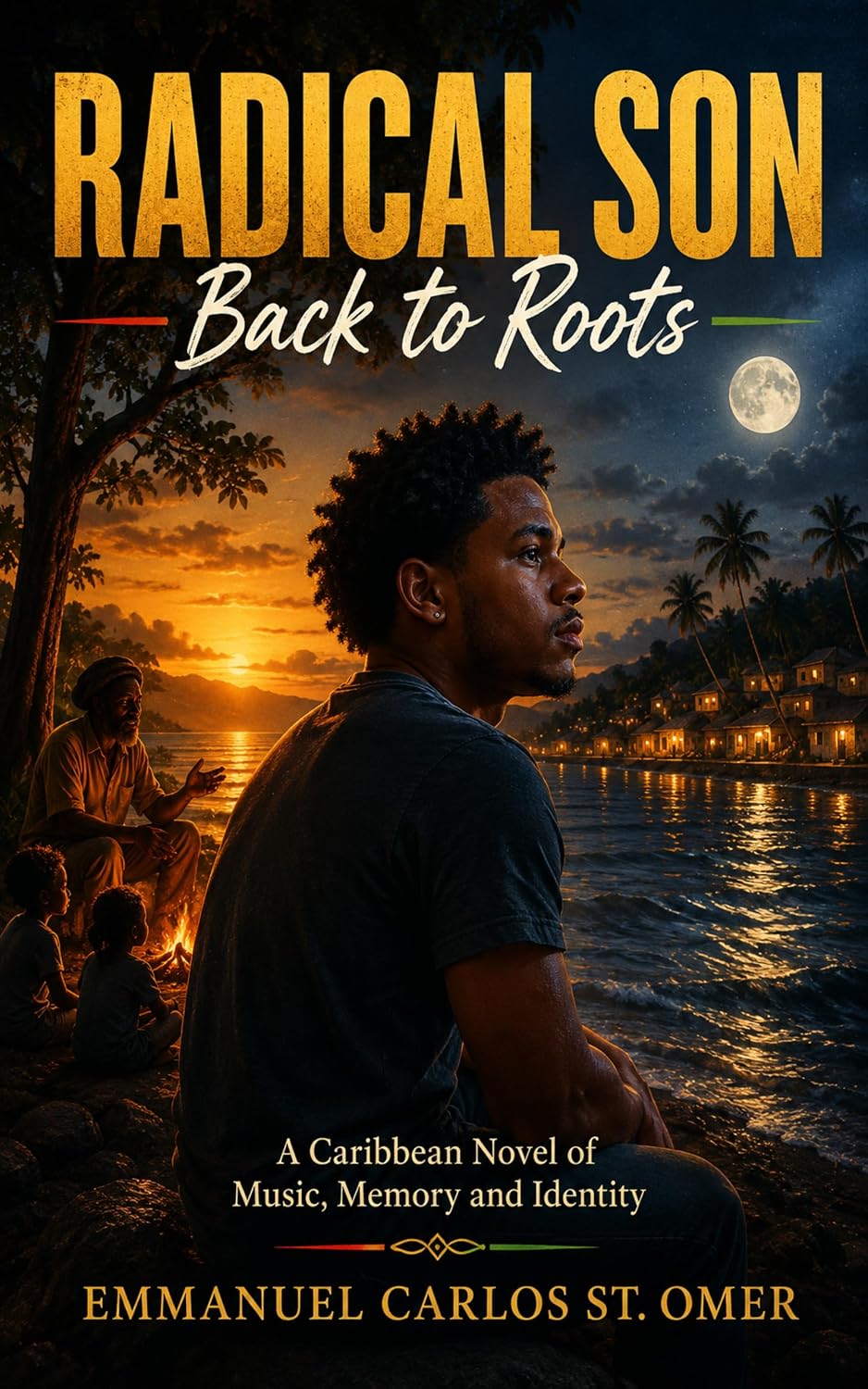 Radical Son Back to Roots: A Caribbean Novel of Music, Memory and Identity