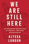 We Are Still Here by Alyssa London
