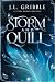 Storm and Quill by J.L. Gribble Storm and Quill by J.L. Gribble