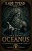 I Am Oceanus: Before The Se...