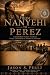 From Nanyehi to Perez by Jason Perez