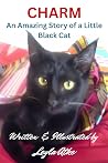 Charm: An Amazing Story of a Little Black Cat