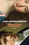 Intrighi e bugie a Piccadilly by Laura Shepherd-Robinson