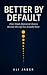 Better by Default: How Smal...