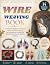 Wire Weaving Book: A Comple...