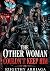 The Other Woman Couldn't Keep Him by Szigethy Arriaga