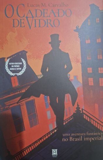 O Cadeado de Vidro: Uma aventura fantástica no Brasil imperial