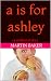 a is for ashley :