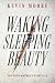Waking Sleeping Beauty