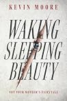 Waking Sleeping Beauty by Kevin Moore