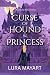 Curse of Hound and Princess: A Cursed shifter and Princess Whimsical YA fairytale Romance Fantasy, a perfect mix of ACOTAR and Bridgerton