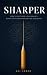 Sharper: How to Outthink Yo...
