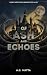 Of Ash and Echoes by A.J. Matta Of Ash and Echoes by A.J. Matta