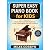 Super Easy Piano Book for Kids by Miles Corbyn