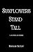 Sunflowers Stand Tall