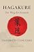 Hagakure: Der Weg des Samurai - Das Buch des Kriegers: Die radikalen Aphorismen des Bushido in einer klaren und präzisen Neuübersetzung (German Edition)