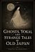 Ghosts, Yokai, and Strange ...
