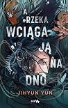 A rzeka wciąga ją...