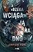 A rzeka wciąga ją na dno