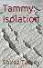 Tammy: Isolation (Tammyvers...