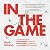 In the Game: A Playbook for...