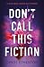 Don’t Call This Fiction by Cindy Etherton