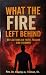 What the Fire Left Behind